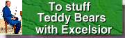 To stuff bears bears with excelsior